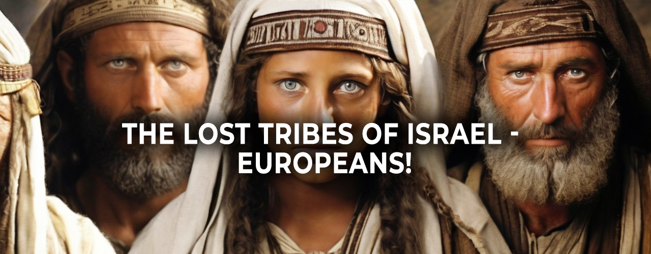 The-Lost-Tribes-of-Israel-Europeans!